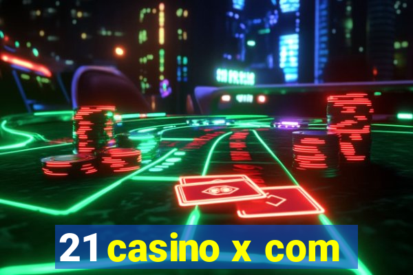 21 casino x com