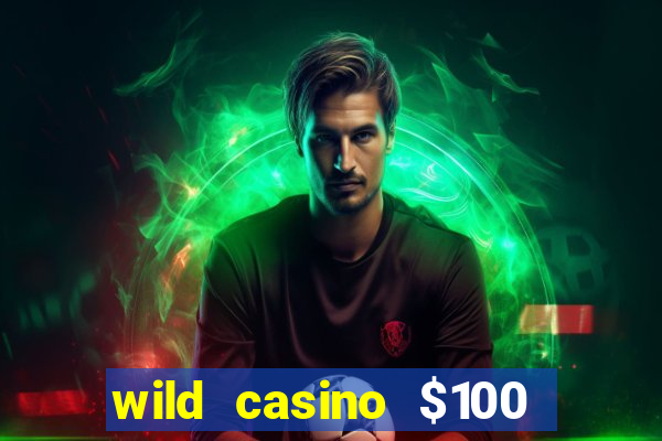 wild casino $100 free spins