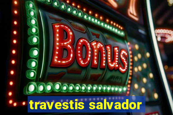 travestis salvador