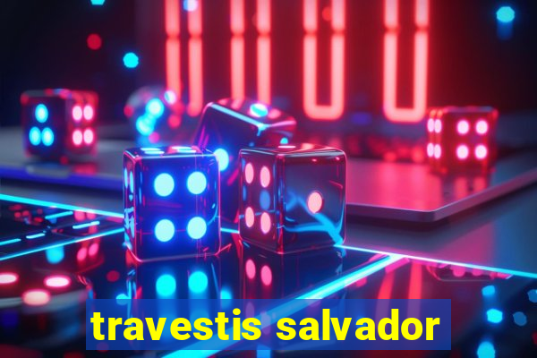 travestis salvador