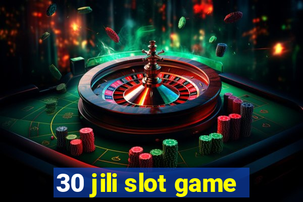 30 jili slot game