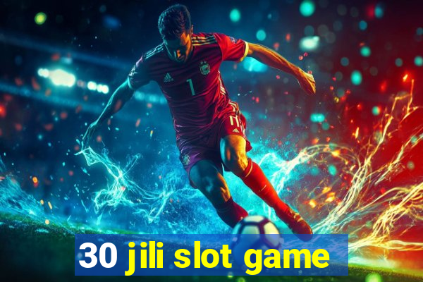 30 jili slot game