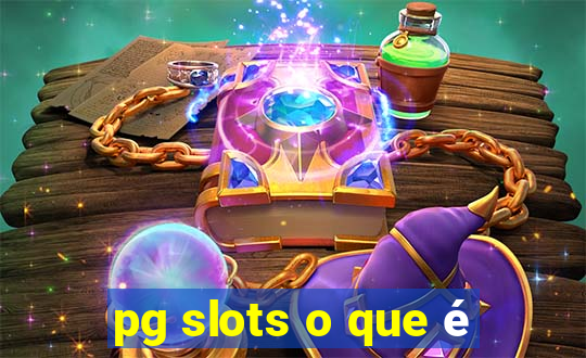 pg slots o que é