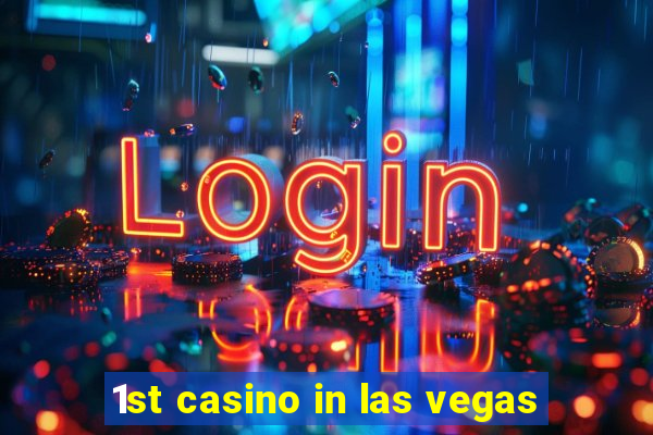 1st casino in las vegas