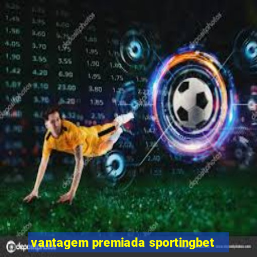 vantagem premiada sportingbet