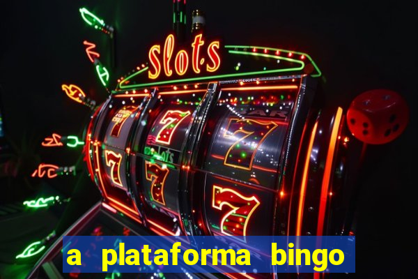 a plataforma bingo slots paga mesmo