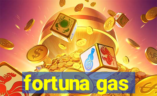 fortuna gas