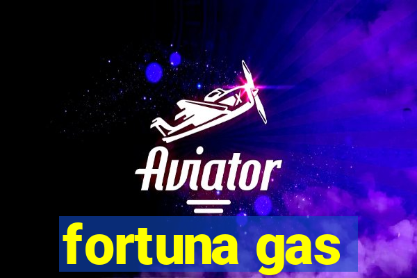 fortuna gas