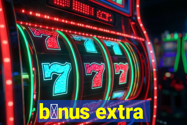 b么nus extra