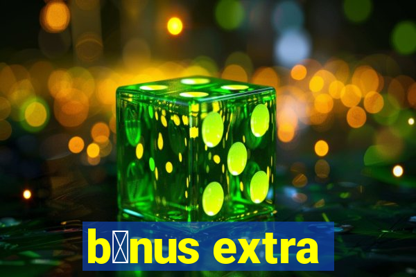 b么nus extra