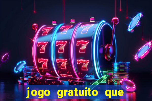 jogo gratuito que ganha dinheiro de verdade