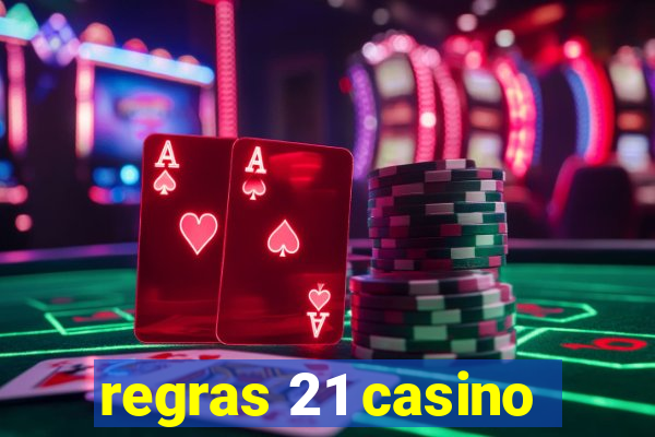 regras 21 casino