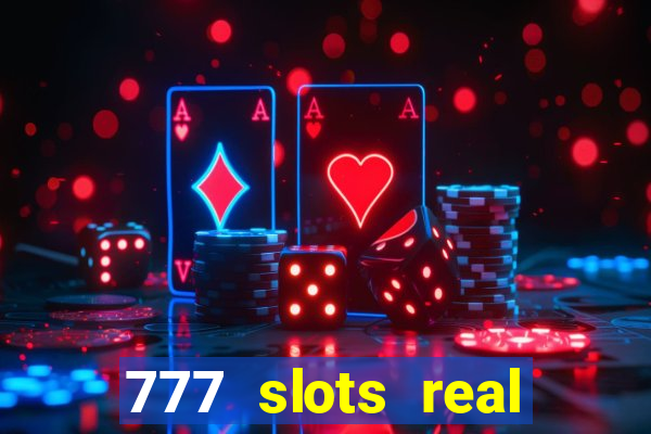 777 slots real casino 2023