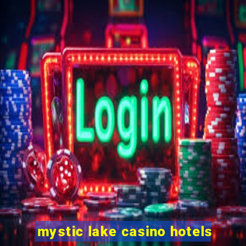 mystic lake casino hotels