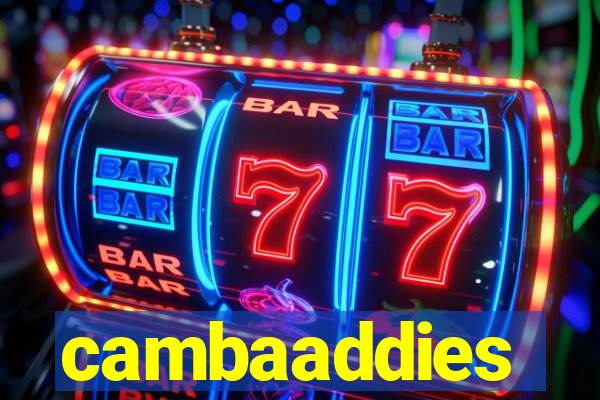 cambaaddies