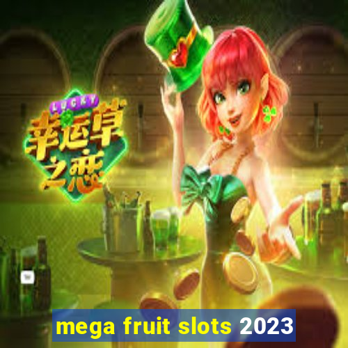 mega fruit slots 2023