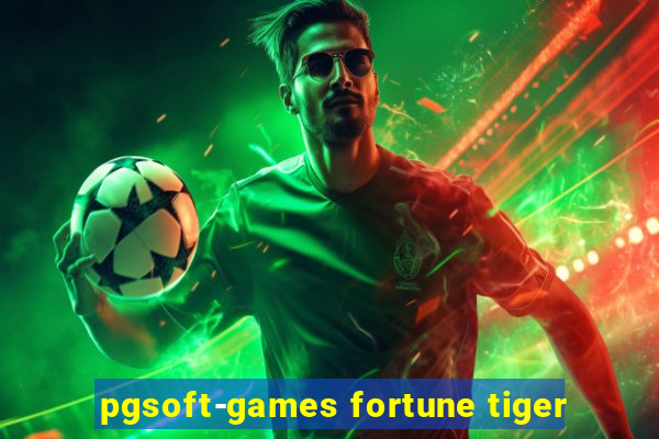 pgsoft-games fortune tiger