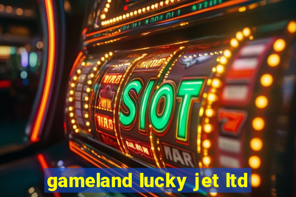 gameland lucky jet ltd