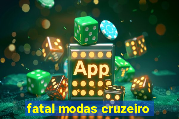 fatal modas cruzeiro