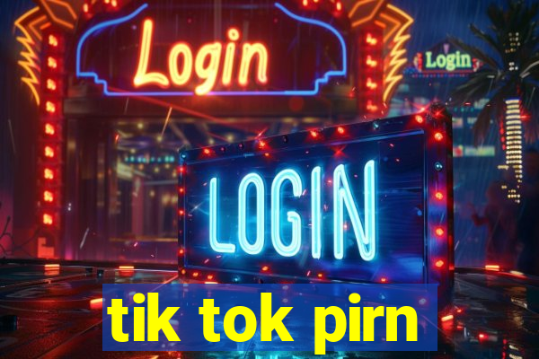 tik tok pirn