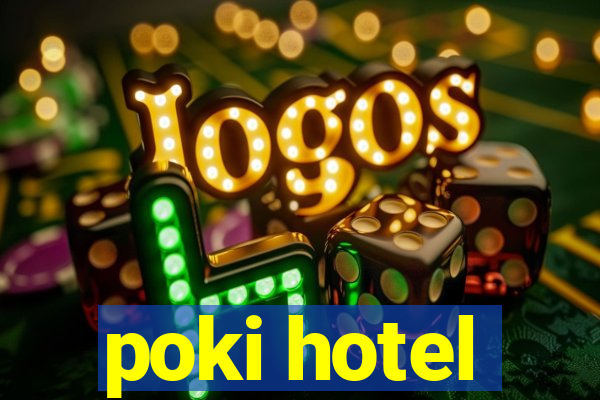 poki hotel