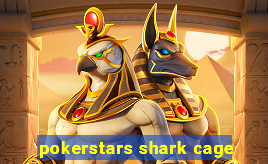 pokerstars shark cage