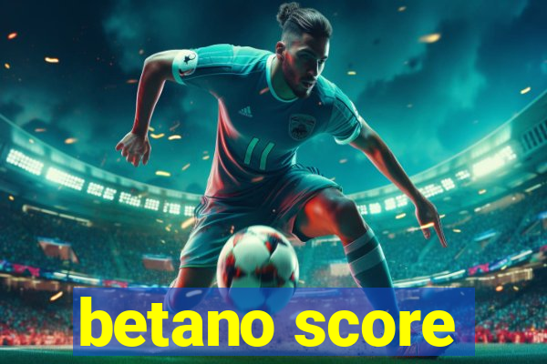 betano score