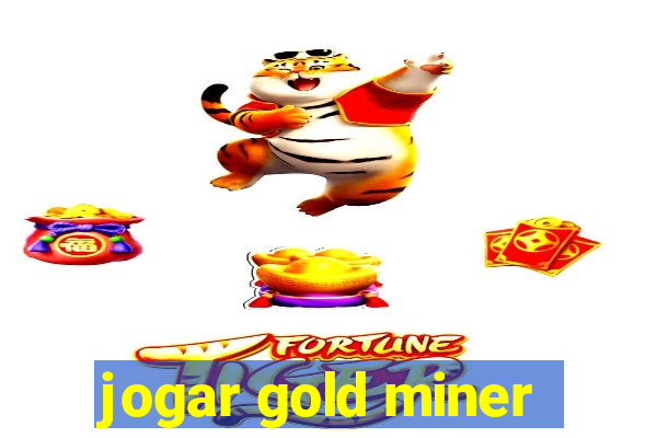 jogar gold miner