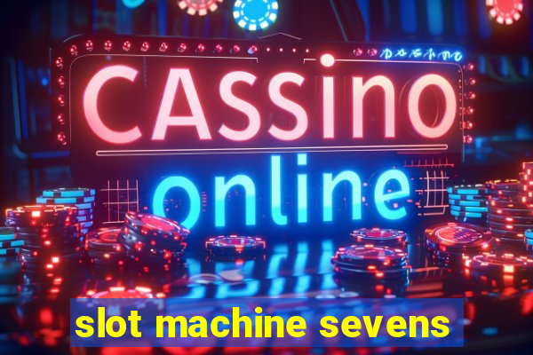 slot machine sevens