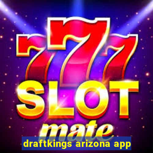 draftkings arizona app