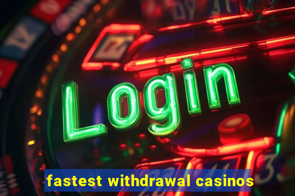 fastest withdrawal casinos