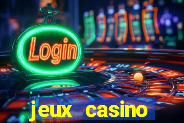 jeux casino gratuits machines a sous