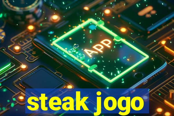 steak jogo