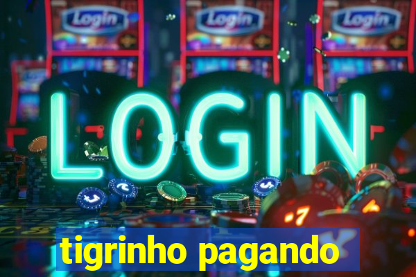 tigrinho pagando