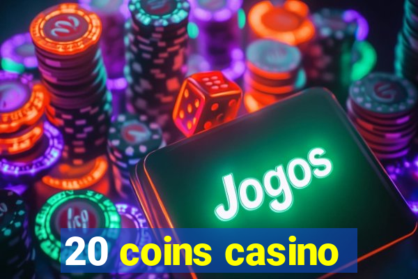 20 coins casino