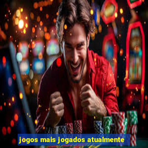 jogos mais jogados atualmente