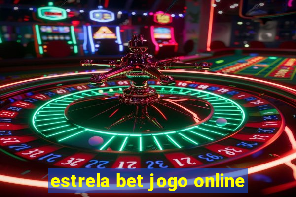 estrela bet jogo online