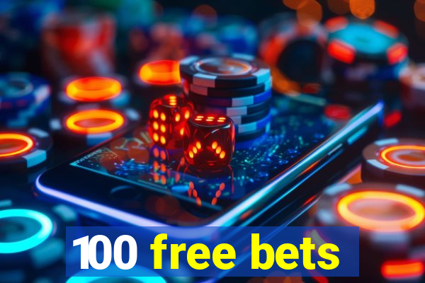 100 free bets