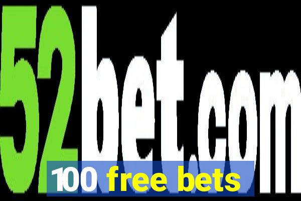 100 free bets