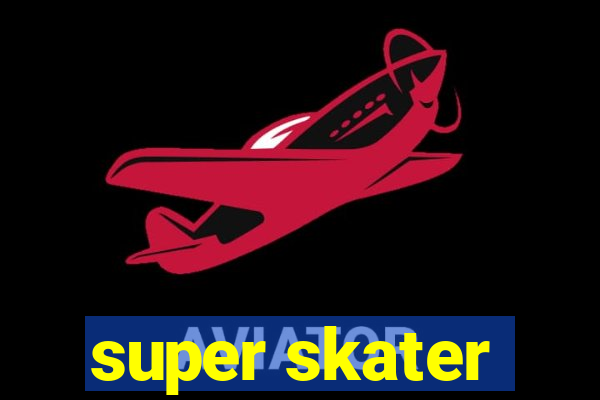 super skater