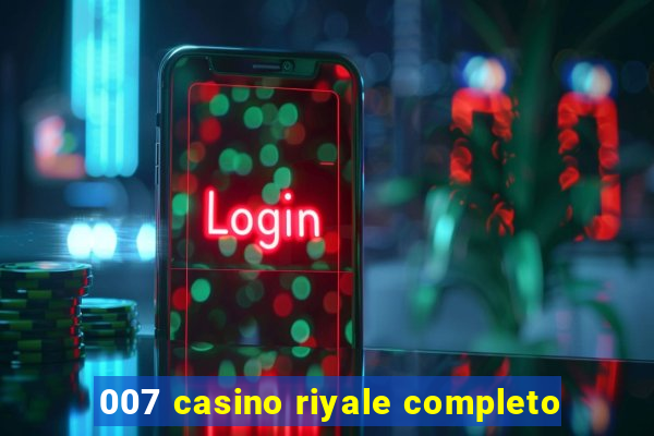 007 casino riyale completo