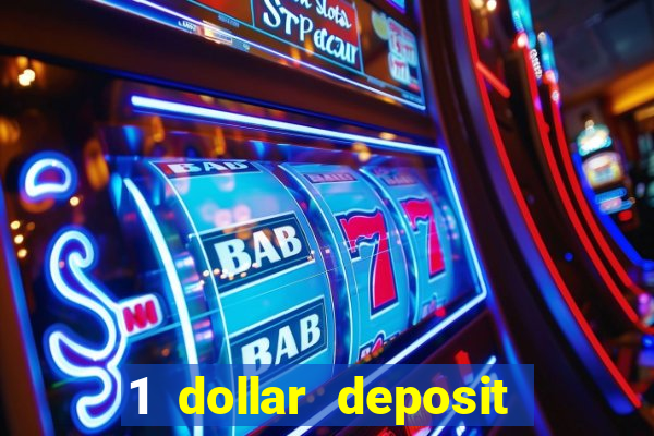 1 dollar deposit casino 1st deposit