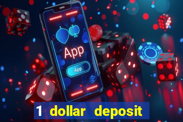 1 dollar deposit casino 1st deposit