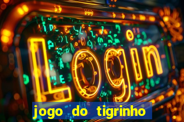 jogo do tigrinho teste gratis