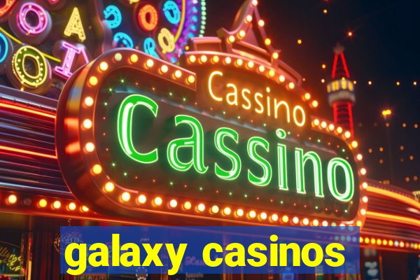 galaxy casinos