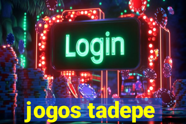 jogos tadepe