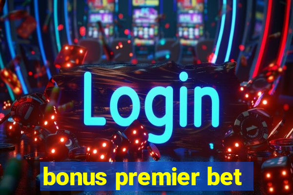 bonus premier bet