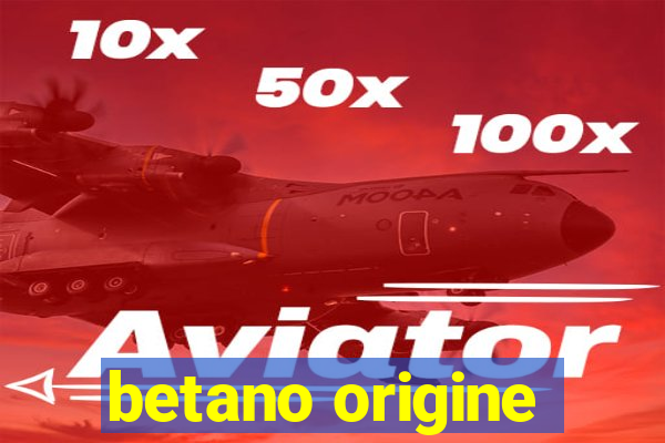 betano origine