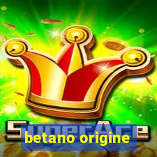 betano origine