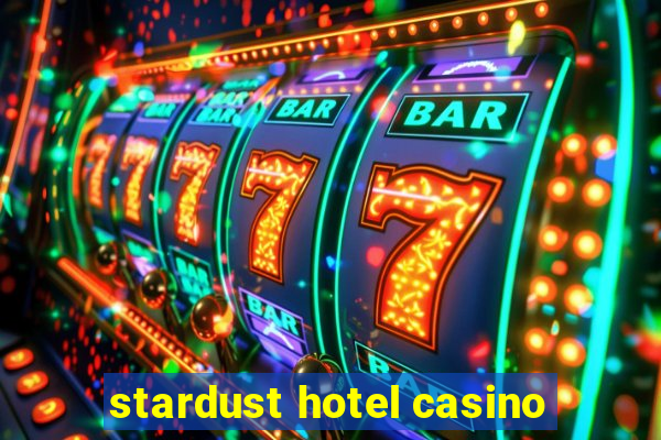 stardust hotel casino